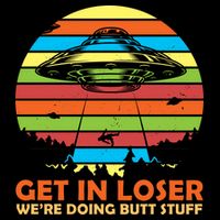 Get In Loser We're Doing Butt Stuff Funny UFO Visor