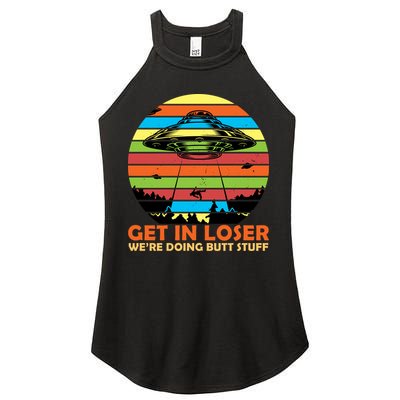 Get In Loser We're Doing Butt Stuff Funny UFO Women's Perfect Tri Rocker Tank