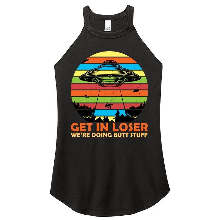 Get In Loser We're Doing Butt Stuff Funny UFO Women's Perfect Tri Rocker Tank