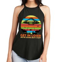 Get In Loser We're Doing Butt Stuff Funny UFO Women's Perfect Tri Rocker Tank