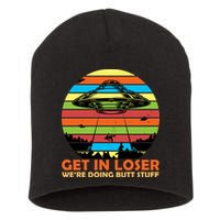 Get In Loser We're Doing Butt Stuff Funny UFO Short Acrylic Beanie