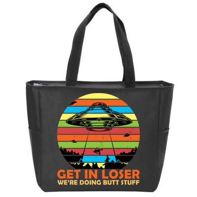 Get In Loser We're Doing Butt Stuff Funny UFO Zip Tote Bag