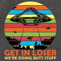 Get In Loser We're Doing Butt Stuff Funny UFO Vector Backpack