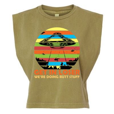Get In Loser We're Doing Butt Stuff Funny UFO Garment-Dyed Women's Muscle Tee
