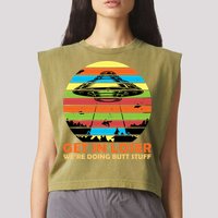 Get In Loser We're Doing Butt Stuff Funny UFO Garment-Dyed Women's Muscle Tee