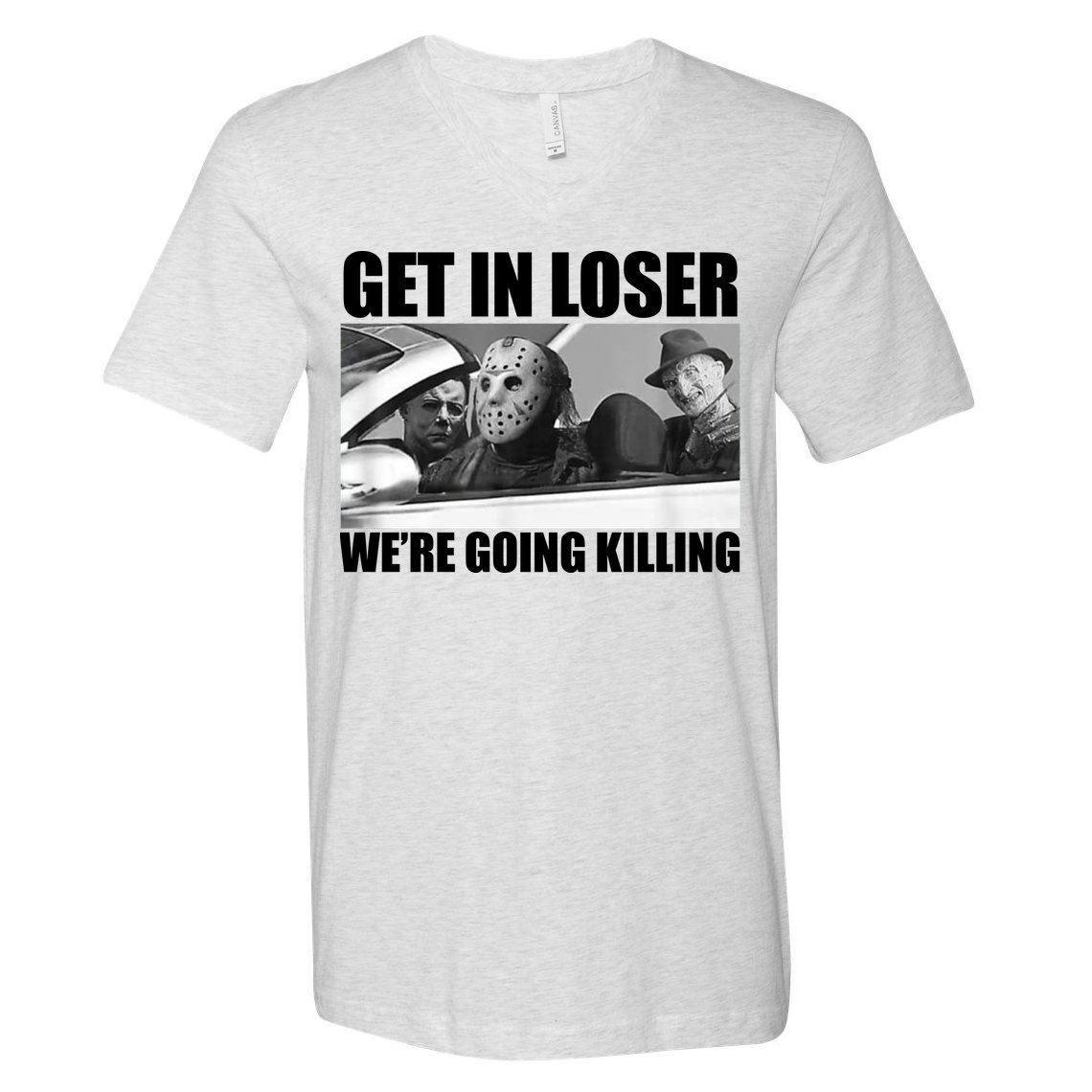 Get In Loser We're Going Killing Funny Horror Movies V-Neck T-Shirt