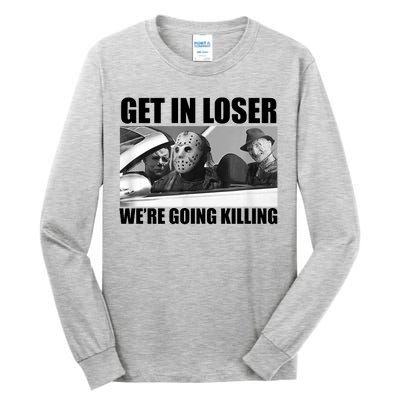 Get In Loser We're Going Killing Funny Horror Movies Tall Long Sleeve T-Shirt