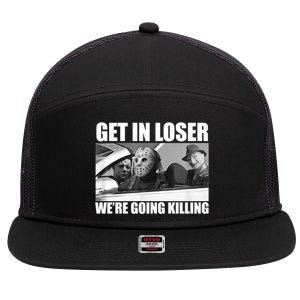 Get In Loser We're Going Killing Funny Horror Movies 7 Panel Mesh Trucker Snapback Hat