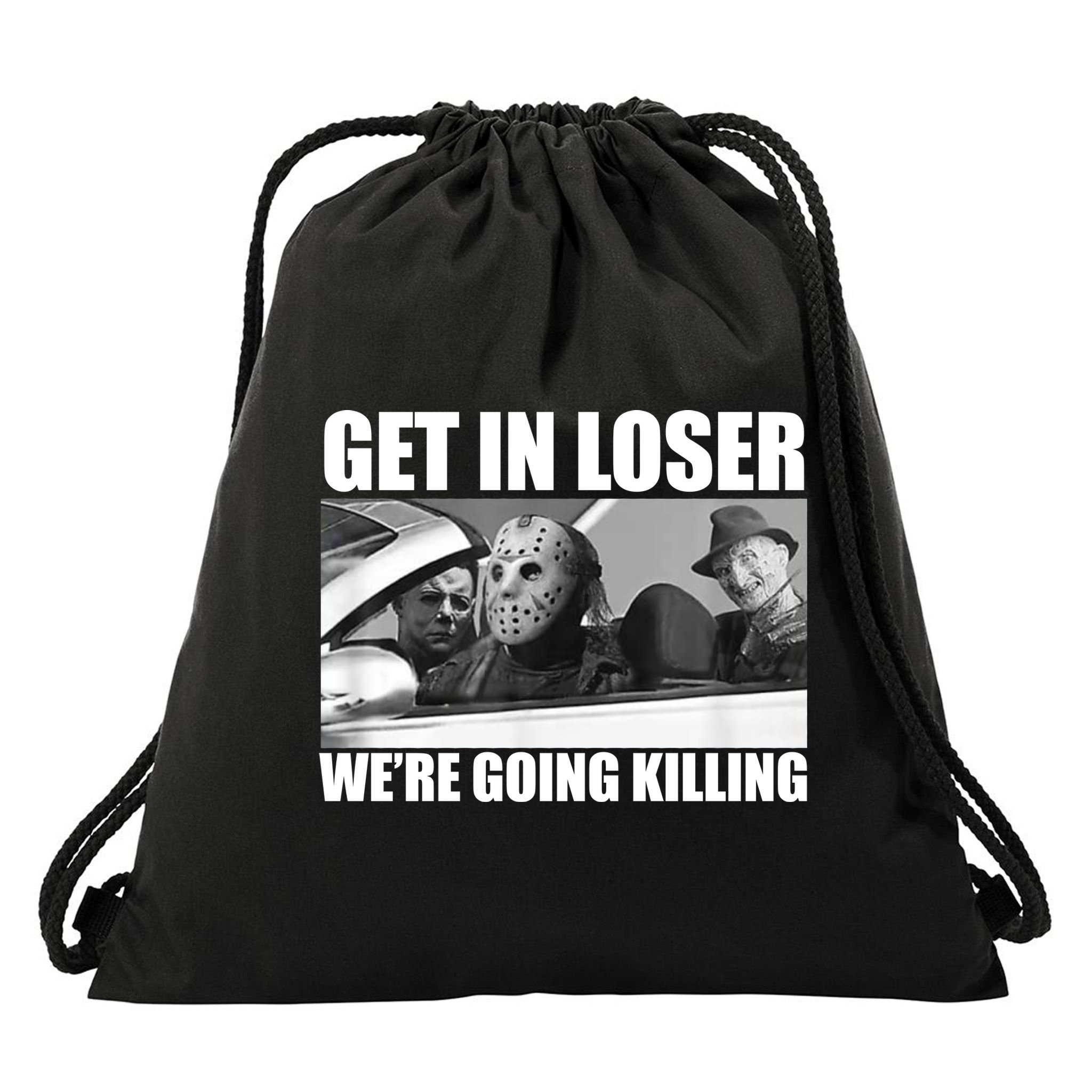 Get In Loser We're Going Killing Funny Horror Movies Drawstring Bag