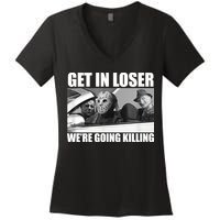 Get In Loser We're Going Killing Funny Horror Movies Women's V-Neck T-Shirt