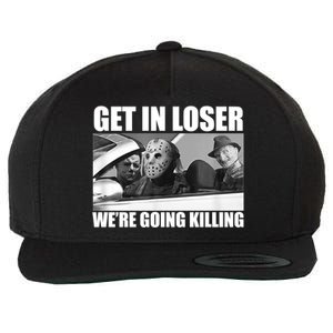 Get In Loser We're Going Killing Funny Horror Movies Wool Snapback Cap