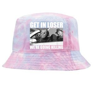 Get In Loser We're Going Killing Funny Horror Movies Tie-Dyed Bucket Hat