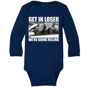 Get In Loser We're Going Killing Funny Horror Movies Baby Long Sleeve Bodysuit