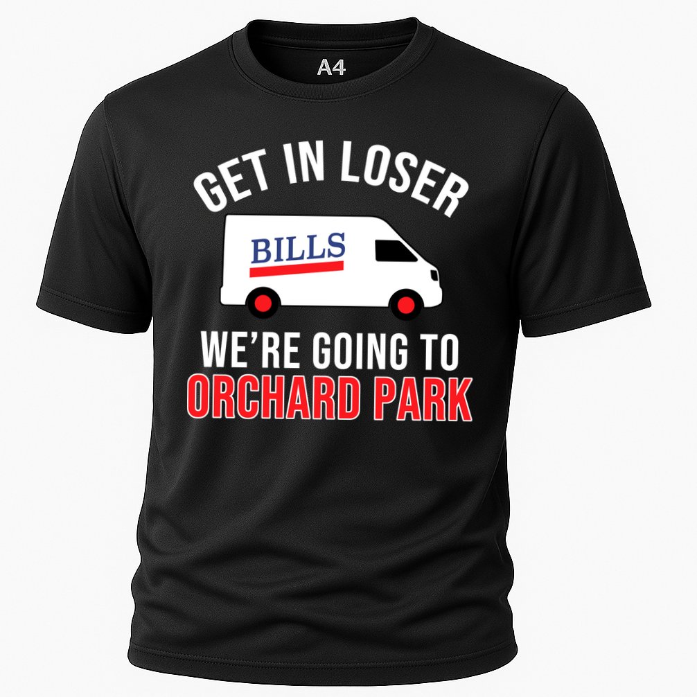 Get In Loser We're Going To Orchard Park Performance Shirt