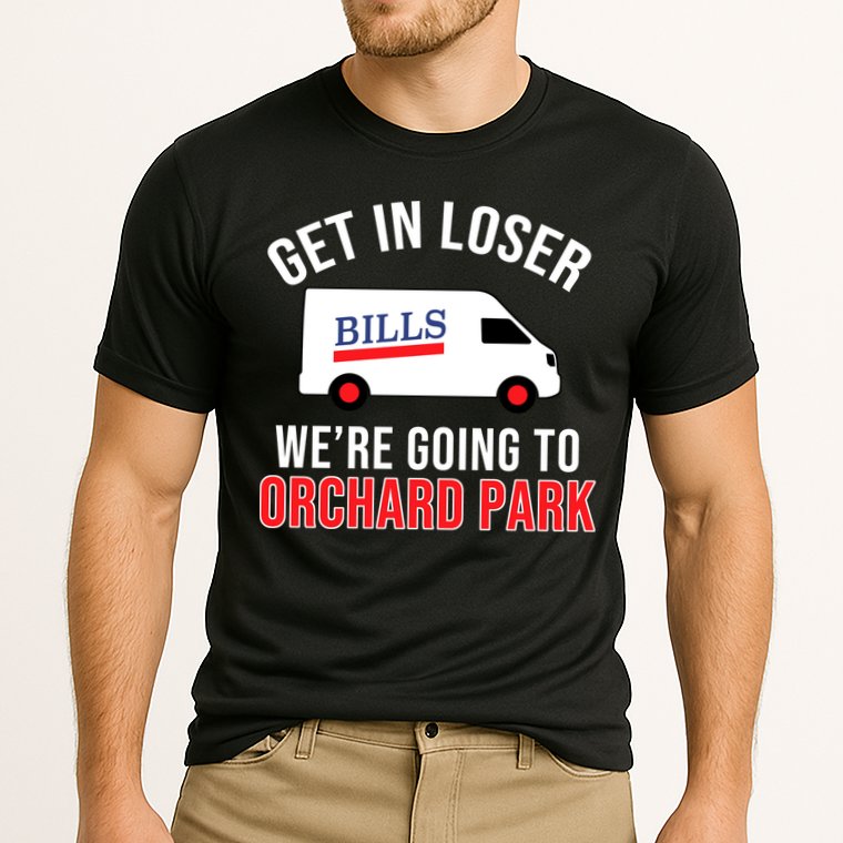 Get In Loser We're Going To Orchard Park Performance Shirt