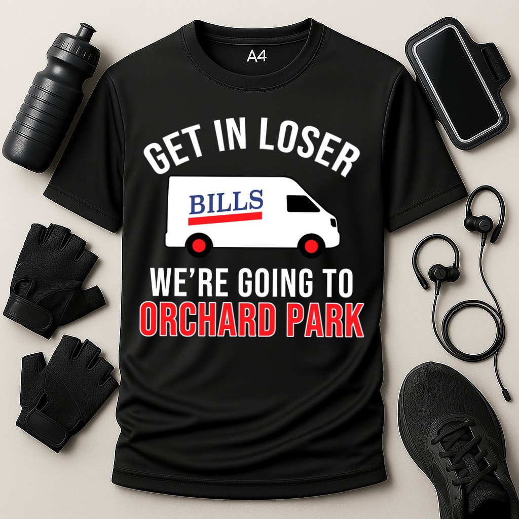 Get In Loser We're Going To Orchard Park Performance Shirt