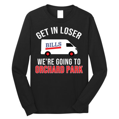 Get In Loser We're Going To Orchard Park Long Sleeve Shirt