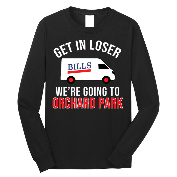 Get In Loser We're Going To Orchard Park Long Sleeve Shirt