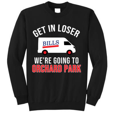 Get In Loser We're Going To Orchard Park Sweatshirt