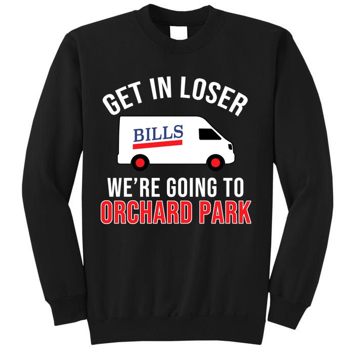 Get In Loser We're Going To Orchard Park Sweatshirt