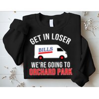 Get In Loser We're Going To Orchard Park Sweatshirt