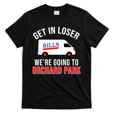 Get In Loser We're Going To Orchard Park T-Shirt