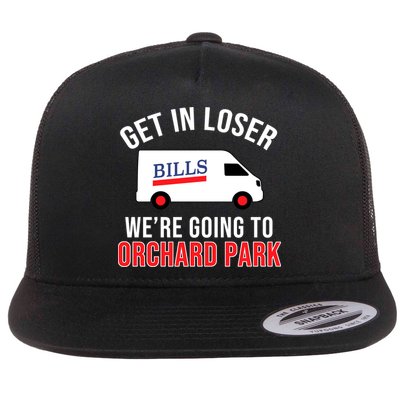 Get In Loser We're Going To Orchard Park Flat Bill Trucker Hat