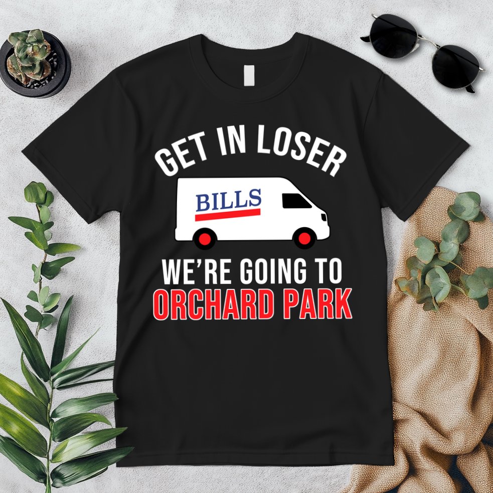 Get In Loser We're Going To Orchard Park Premium T-Shirt