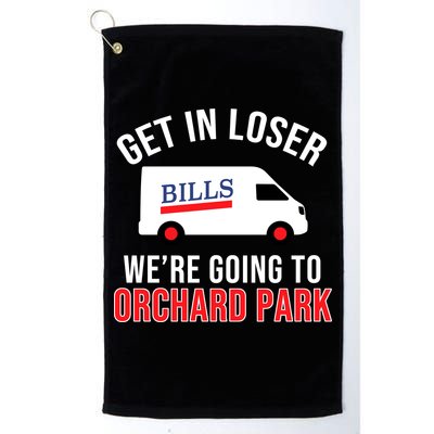 Get In Loser We're Going To Orchard Park Golf Towel