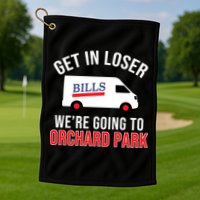 Get In Loser We're Going To Orchard Park Golf Towel