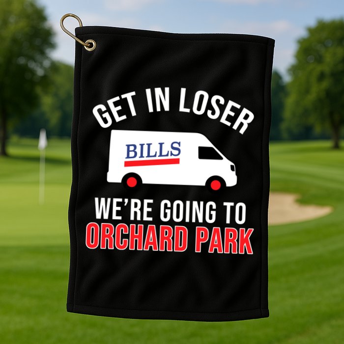 Get In Loser We're Going To Orchard Park Golf Towel