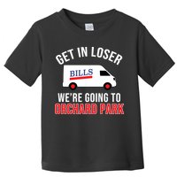 Get In Loser We're Going To Orchard Park Toddler T-Shirt