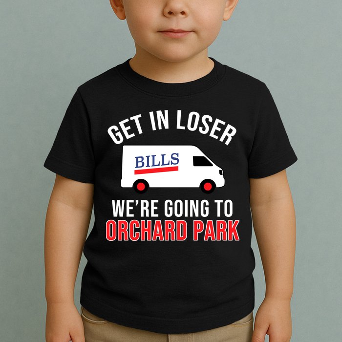 Get In Loser We're Going To Orchard Park Toddler T-Shirt
