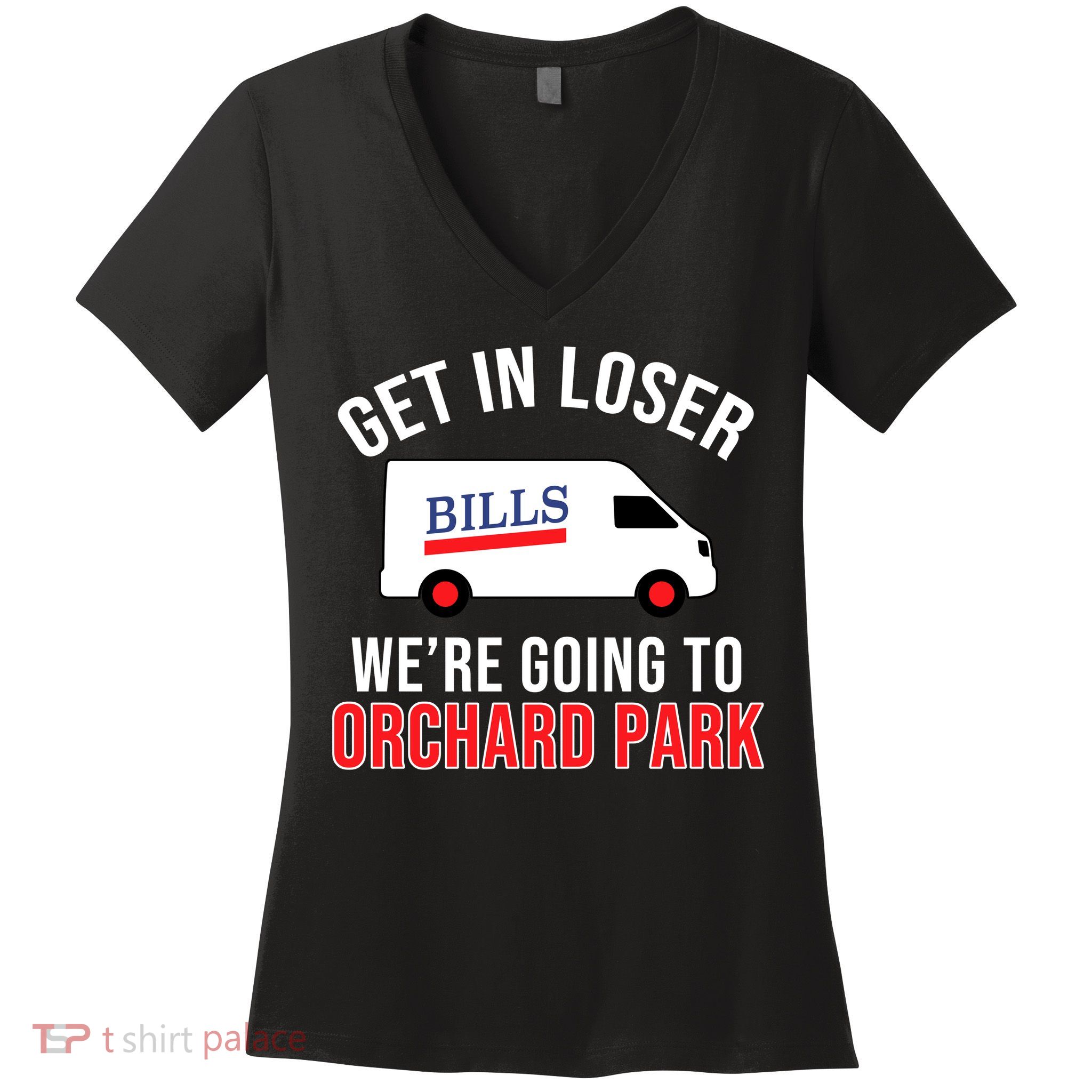 Get In Loser We're Going To Orchard Park Women's V-Neck T-Shirt