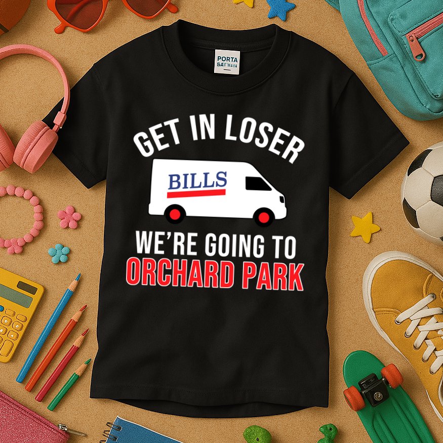 Get In Loser We're Going To Orchard Park Kids T-Shirt