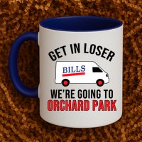 Get In Loser We're Going To Orchard Park Mug