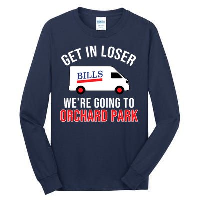 Get In Loser We're Going To Orchard Park Tall Long Sleeve T-Shirt