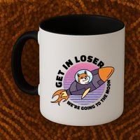 Get In Loser We're Going To The Moon Mug