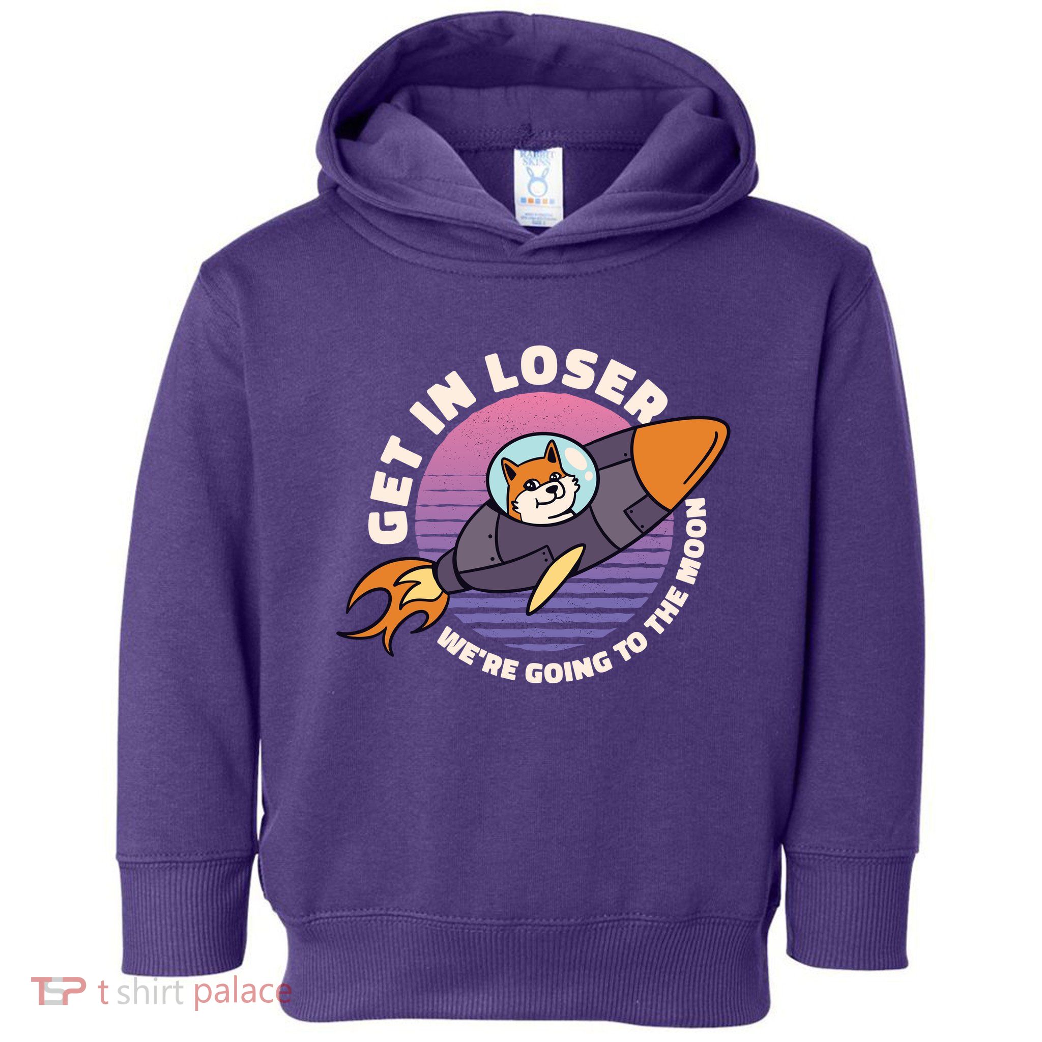 Get In Loser We're Going To The Moon Toddler Hoodie