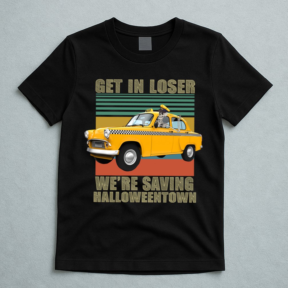 Get In Losers We're Saving Halloween Town T-Shirt