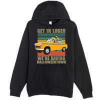 Get In Losers We're Saving Halloween Town Premium Pullover Hoodie