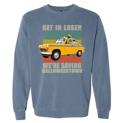 Get In Losers We're Saving Halloween Town Garment-Dyed Sweatshirt