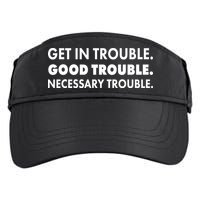 Get In Trouble Good Trouble Necessary Trouble Adult Drive Performance Visor