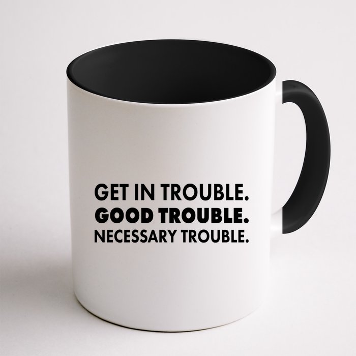 Get In Trouble Good Trouble Necessary Trouble Coffee Mug