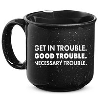 Get In Trouble Good Trouble Necessary Trouble 15oz Campfire Ceramic Mug