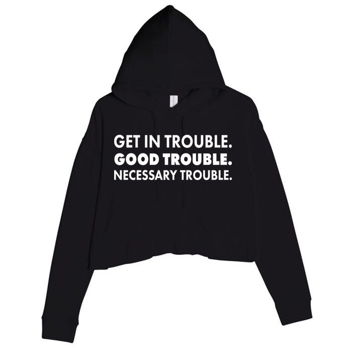 Get In Trouble Good Trouble Necessary Trouble Crop Fleece Hoodie