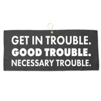 Get In Trouble Good Trouble Necessary Trouble Large Microfiber Waffle Golf Towel