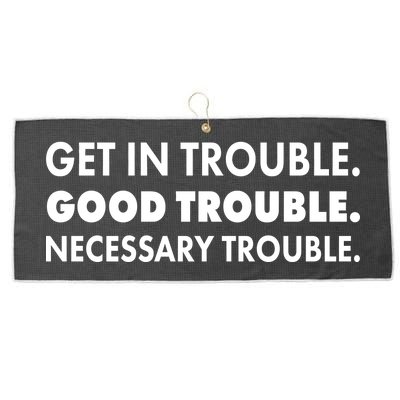 Get In Trouble Good Trouble Necessary Trouble Large Microfiber Waffle Golf Towel