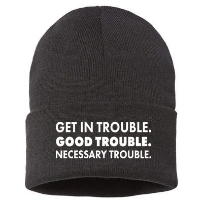 Get In Trouble Good Trouble Necessary Trouble Sustainable Knit Beanie