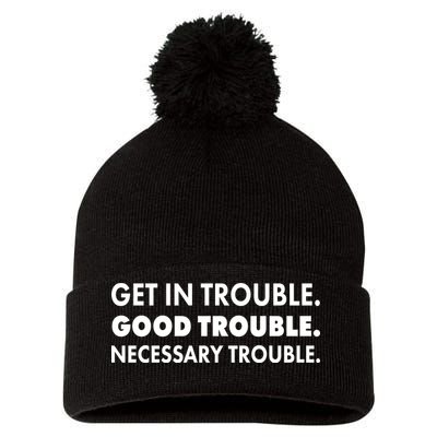 Get In Trouble Good Trouble Necessary Trouble Pom Pom 12in Knit Beanie